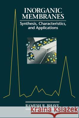 Inorganic Membranes Synthesis, Characteristics and Applications: Synthesis, Characteristics, and Applications Bhave, R. 9789401165495 Springer