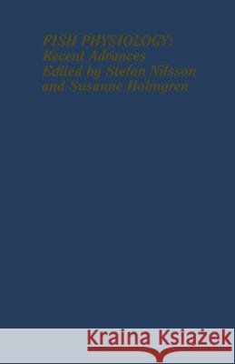 Fish Physiology: Recent Advances Stefan Nilsson 9789401165600