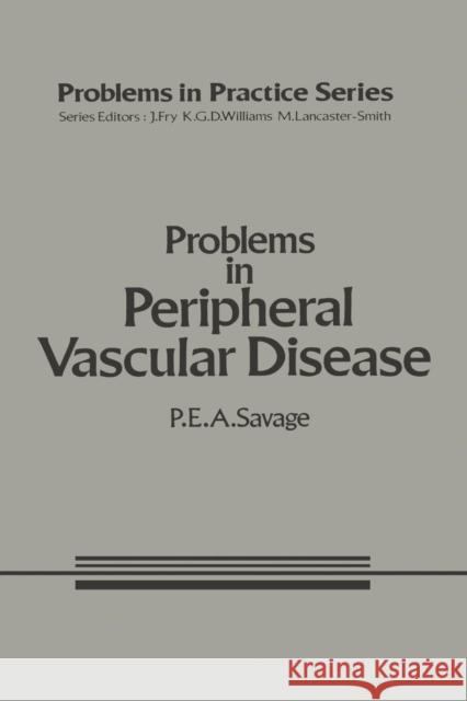 Problems in Peripheral Vascular Disease P. E. a. Savage 9789401166508 Springer
