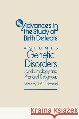 Genetic Disorders, Syndromology and Prenatal Diagnosis T. V. N. Persaud 9789401166713 Springer