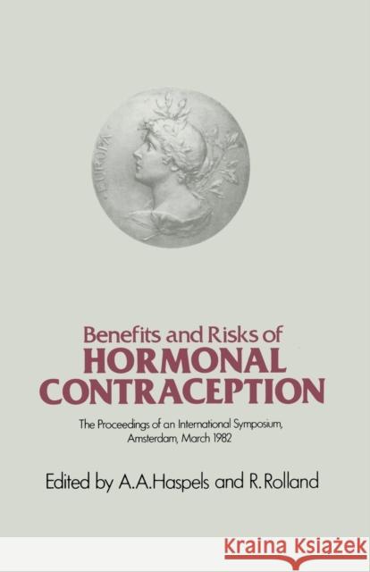 Benefits and Risks of Hormonal Contraception: Has the Attitude Changed? Haspels, A. a. 9789401166775 Springer