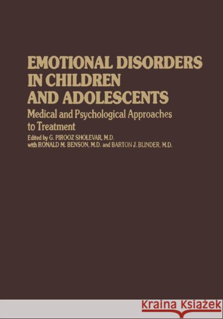 Emotional Disorders in Children and Adolescents: Medical and Psychological Approaches to Treatment Sholevar, G. Pirooz 9789401166867 Springer