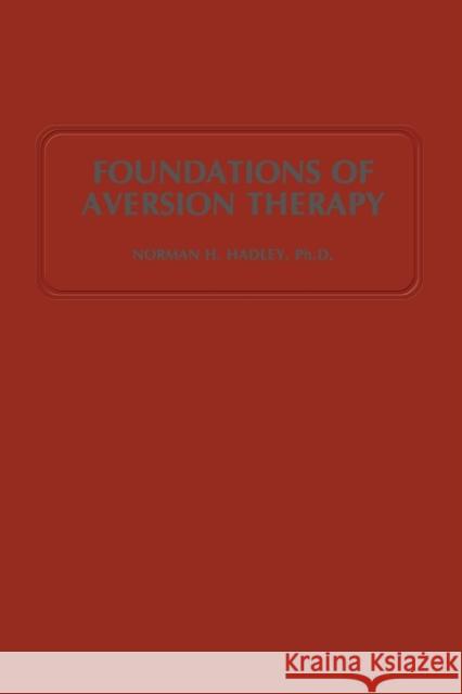 Foundations of Aversion Therapy N. H. Hadley 9789401167093 Springer