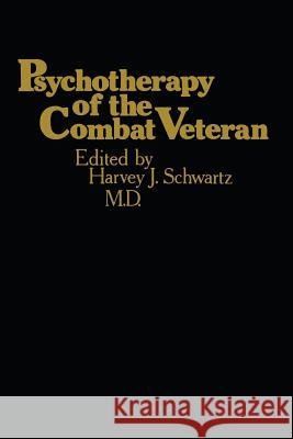 Psychotherapy of the Combat Veteran Harvey J. Schwartz 9789401167123