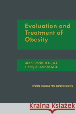 Evaluation and Treatment of Obesity Jean Storlie Henry A. Jordan 9789401167185