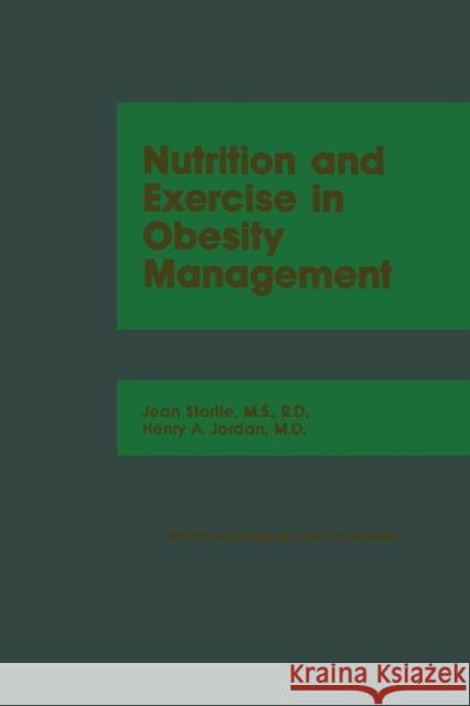 Nutrition and Exercise in Obesity Management Jean Storlie Henry A. Jordan 9789401167215