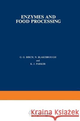 Enzymes and Food Processing G. G. Birch N. Blakebrough K. J. Parker 9789401167420 Springer