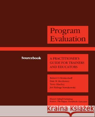 Program Evaluation: A Practitioner's Guide for Trainers and Educators Brinkerhoff, Robert O. 9789401167598 Springer