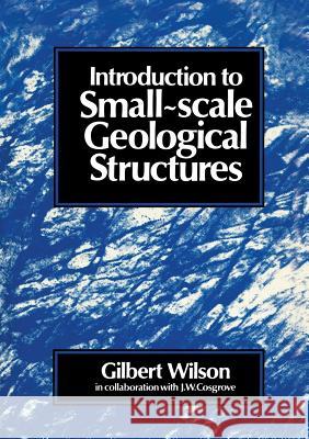 Introduction to Small Scale Geological Structures Wilson, Gilbert 9789401168403 Springer