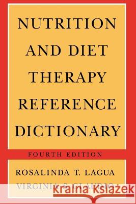 Nutrition and Diet Therapy Reference Dictionary Rosalinda T. Lagua Virginia S. Claudio 9789401168809 Springer