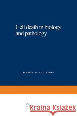 Cell Death in Biology and Pathology Bowen, I. 9789401169233 Springer