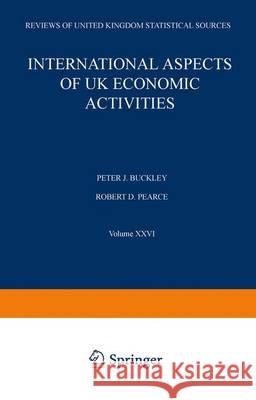 International Aspects of UK Economic Activities P. Buckley R.D. Pearce  9789401169547 Springer