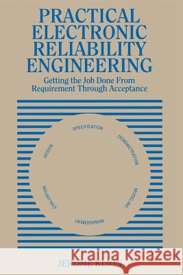Practical Electronic Reliability Engineering: Getting the Job Done from Requirement Through Acceptance Klion, Jerome 9789401169721 Springer