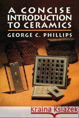 A Concise Introduction to Ceramics George Phillips 9789401169752
