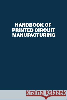 Handbook of Printed Circuit Manufacturing Raymond H. Clark 9789401170147 Springer