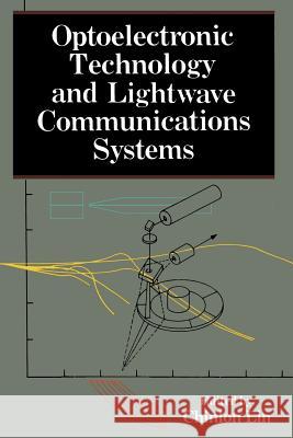 Optoelectronic Technology and LightWave Communications Systems Lin, Chinlon 9789401170376 Springer