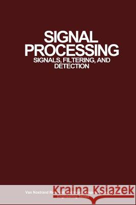 Signal Processing: Signals, Filtering, and Detection Mohanty, Nirode C. 9789401170468