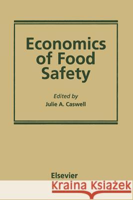 Economics of Food Safety Julie A. Caswell 9789401170789 Springer