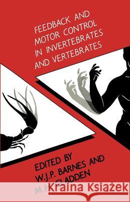 Feedback and Motor Control in Invertebrates and Vertebrates W. P. Barnes 9789401170864 Springer