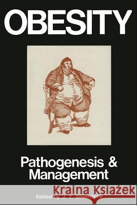 Obesity: Its Pathogenesis and Management: Pathogenesis and Management Silverstone, J. T. 9789401171571 Springer