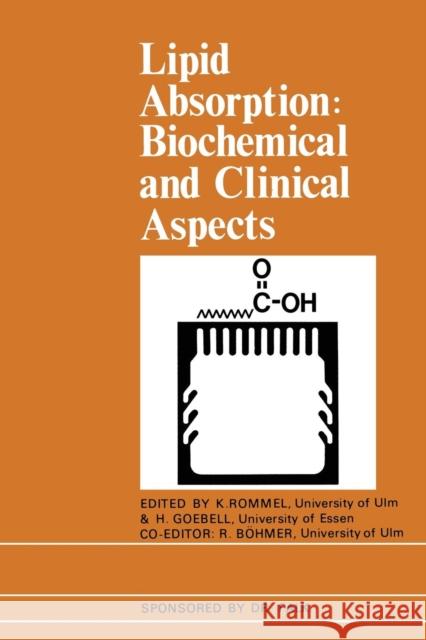 Lipid Absorption: Biochemical and Clinical Aspects: Proceedings of an International Conference Held at Titisee, the Black Forest, Germany, May 1975 Rommel, K. 9789401171786