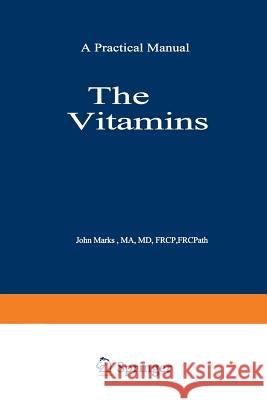 The Vitamins: Their Role in Medical Practice Marks, J. 9789401173230 Springer
