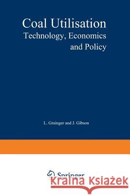 Coal Utilisation: Technology, Economics and Policy Grainger, L. 9789401173544