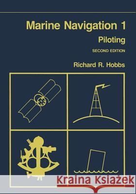 Marine Navigation 1: Piloting Hobbs, Richard R. 9789401173728