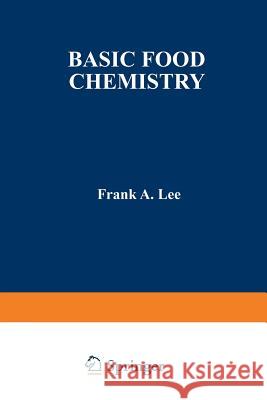 Basic Food Chemistry Frank Lee 9789401173780 Springer