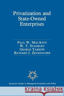 Privatization and State-Owned Enterprises: Lessons from the United States, Great Britain and Canada MacAvoy, Paul W. 9789401174312