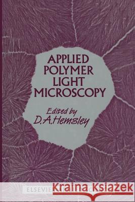 Applied Polymer Light Microscopy Derek A. Hemsley 9789401174763 Springer