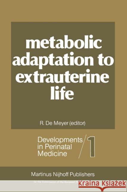 Metabolic Adaptation to Extrauterine Life: The Antenatal Role of Carbohydrates and Energy Metabolism De Meyer, R. 9789401175166 Springer