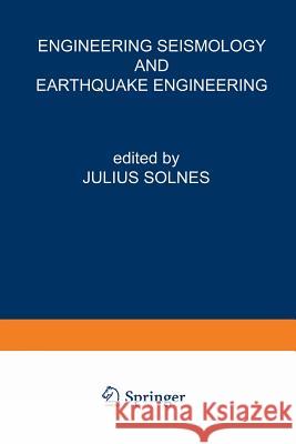 Engineering Seismology and Earthquake Engineering J. Solnes 9789401175760 Springer