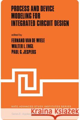 Process and Device Modeling for Integrated Circuit Design F. Va W. L. Engl P. Jespers 9789401175852 Springer