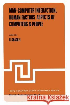 Man-Computer Interaction: Human Factors Aspects of Computers & People B. Shackel 9789401175883 Springer
