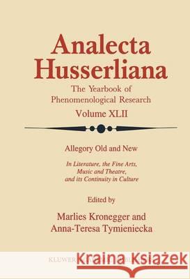 Allegory Old and New: In Literature, the Fine Arts, Music and Theatre, and Its Continuity in Culture Kronegger, M. 9789401176491 Springer