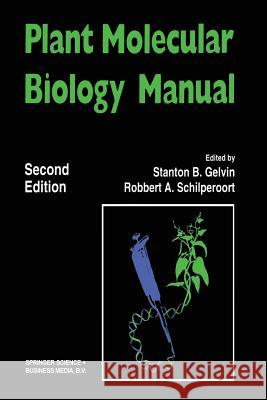 Plant Molecular Biology Manual Stanton Gelvin 9789401176545