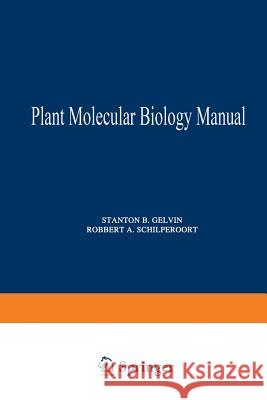 Plant Molecular Biology Manual S. B. Gelvin                             R. a. Schilperoort 9789401176552 Springer