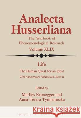 Life the Human Quest for an Ideal: 25th Anniversary Publication Book II Kronegger, M. 9789401176637 Springer