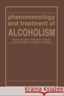 Phenomenology and Treatment of Alcoholism Fann, W. E. 9789401177115 Springer