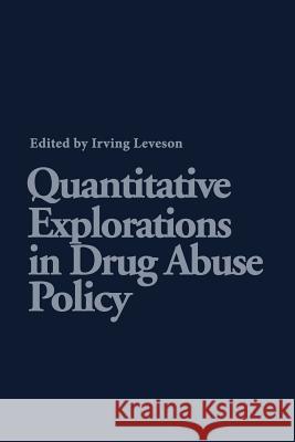 Quantitative Explorations in Drug Abuse Policy I. Leveson 9789401177177 Springer