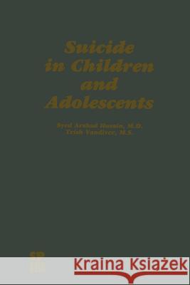 Suicide in Children and Adolescents S. a. Husain T. VanDiver 9789401177948 Springer