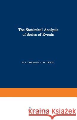 The Statistical Analysis of Series of Events David R. Cox 9789401178037 Springer