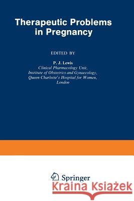 Therapeutic Problems in Pregnancy P. J. Lewis 9789401179294 Springer