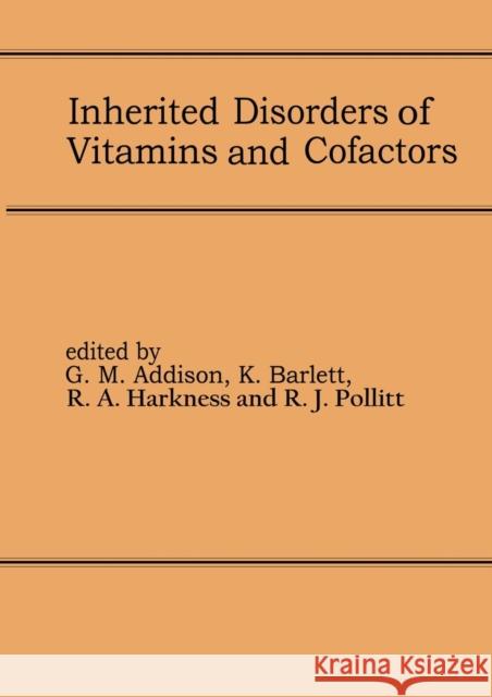 Inherited Disorders of Vitamins and Cofactors: Proceedings of the 22nd Annual Symposium of the Ssiem, Newcastle Upon Tyne, September 1984 Addison, G. M. 9789401180214 Springer