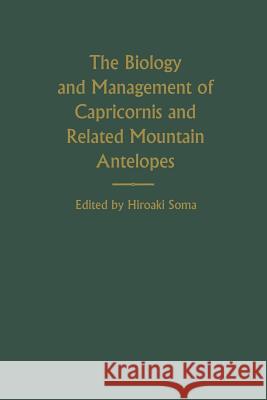 The Biology and Management of Capricornis and Related Mountain Antelopes Hiroaki Soma 9789401180320