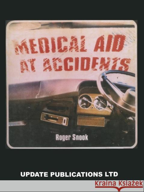 Medical Aid at Accidents R. Snook 9789401180443 Springer