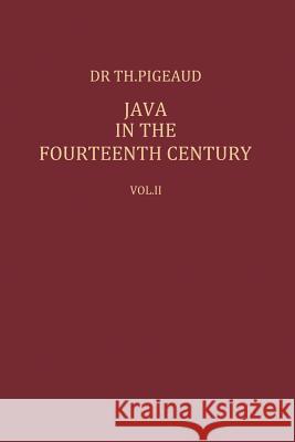 Java in the 14th Century: A Study in Cultural History Pigeaud, Theodore G. Th 9789401181501 Springer