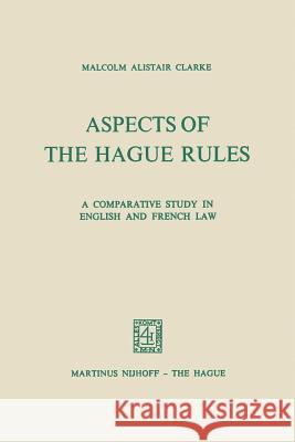 Aspects of the Hague Rules: A Comparative Study in English and French Law Clarke, Malcolm Alistair 9789401181990 Springer