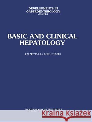 Basic and Clinical Hepatology P. M. Motta P. M. Motta L. J. a. Didio 9789401182058 Springer